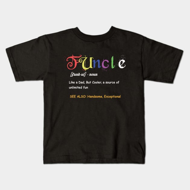 funcle Kids T-Shirt by joyTrends